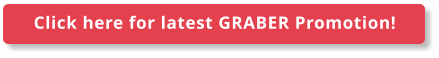 Click here for latest GRABER Promotion!